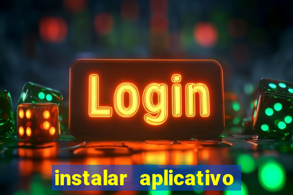 instalar aplicativo estrela bet